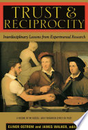 Trust and reciprocity : interdisciplinary lessons from experimental research /