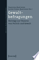 Gewaltbefragungen : Beiträge zur Theorie von Politik und Gewalt /