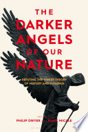 The darker angels of our nature : refuting the Pinker theory of history & violence /