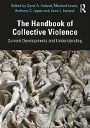The handbook of collective violence : current developments and understanding /
