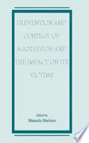 Prevention and control of aggression and the impact on its victims /