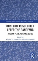 Conflict resolution after the pandemic : building peace, pursuing justice /