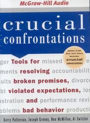 Crucial confrontations : tools for resolving broken promises, violated expectations, and bad behavior /