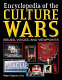 Culture wars : an encyclopedia of issues, viewpoints, and voices /