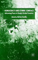 Democracy and ethnic conflict : advancing peace in deeply divided societies /