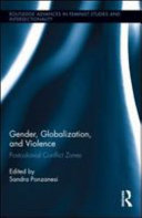 Gender, globalization, and violence : postcolonial conflict zones /