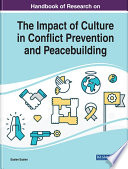 Handbook of research on the impact of culture in conflict prevention and peacebuilding /
