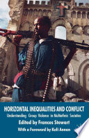 Horizontal Inequalities and Conflict : Understanding Group Violence in Multiethnic Societies /