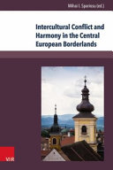 Intercultural conflict and harmony in the central European borderlands : the cases of Banat and Transylvania, 1849-1939 /