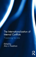 The internationalization of internal conflicts : threatening the state /