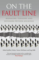 On the fault line : managing tensions and divisions within societies /