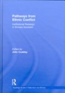 Pathways from ethnic conflict : institutional redesign in divided societies /