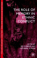 The role of memory in ethnic conflict /