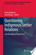 Questioning Indigenous-Settler Relations : Interdisciplinary Perspectives /