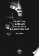 Racialization, Racism, and Anti-Racism in the Nordic Countries /