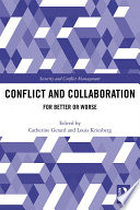 Conflict and collaboration : for better or worse /