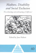 Madness, disability, and social exclusion : the archaeology and anthropology of 'difference' /