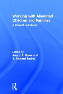 Working with alienated children and families : a clinical guidebook /