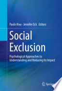 Social exclusion : psychological approaches to understanding and reducing its impact /