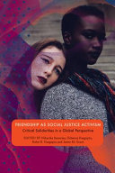 Friendship as social justice activism : critical solidarities in a global perspective /