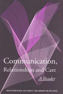 Communication, relationships and care : a reader /