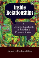 Inside relationships : a creative casebook on relational communication /