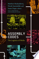 Assembly codes : the logistics of media /