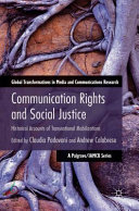 Communication rights and social justice : historical accounts of transnational mobilizations /