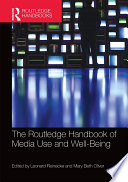 The Routledge handbook of media use and well-being : international perspectives on theory and research on positive media effects /
