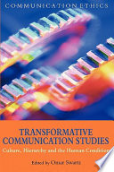 Transformative communication studies : culture, hierarchy and the human condition /