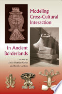 Modeling cross-cultural interaction in ancient borderlands /