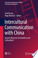 Intercultural communication with China : beyond (reverse) essentialism and culturalism? /