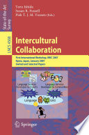 Intercultural collaboration : first international workshop, IWIC 2007, Kyoto, Japan, January 25-26, 2007 : invited and selected papers /