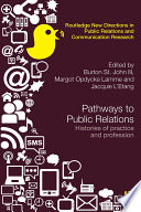 Pathways to public relations : histories of practice and profession /