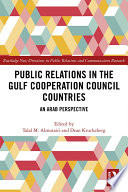 Public relations in the Gulf cooperation countries : an Arab perspective /