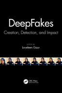 Deepfakes : creation, detection, and impact /