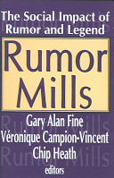Rumor mills : the social impact of rumor and legend /
