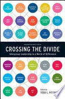 Crossing the divide : intergroup leadership in a world of difference /