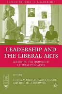 Leadership and the liberal arts : acheiving the promise of a liberal education /