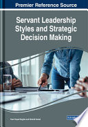 Servant leadership styles and strategic decision making /