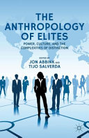 The anthropology of elites : power, culture, and the complexities of distinction /