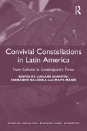 Convivial constellations in Latin America : from colonial to contemporary times /