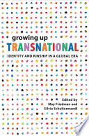 Growing up transnational : identity and kinship in a global era /