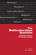 The multiculturalism question : debating identity in 21st century Canada /