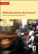 Multiculturalismo alla francese? : dalla colonizzazione all'immigrazione /