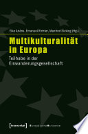 Multikulturalität in Europa : Teilhabe in der Einwanderungsgesellschaft (unter Mitarbeit von Eva Onkels und Philip Röhr) /