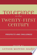 Tolerance in the twenty-first century : prospects and challenges /