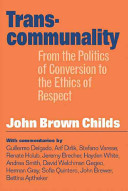 Transcommunality : from the politics of conversion to the ethics of respect /