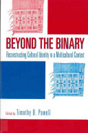 Beyond the binary : reconstructing cultural identity in a multicultural context /