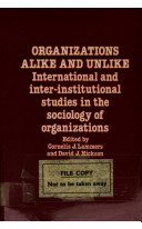 Organizations alike and unlike : international and interinstitutional studies in the sociology of organizations /